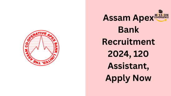 Explore exciting career opportunities with Assam Apex Bank Recruitment 2024! Apply for 120 Assistant Vacancies now and embark on a rewarding journey.