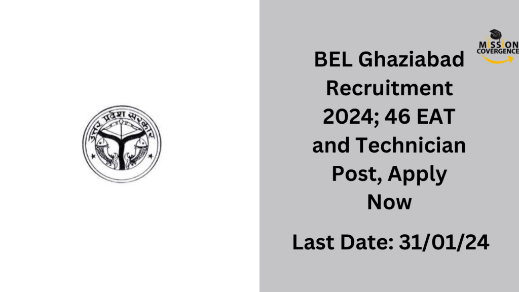 BEL Ghaziabad Recruitment 2024; 46 EAT and Technician Post, Apply Now