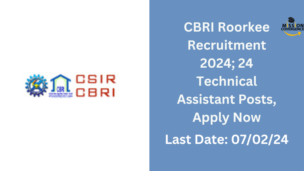 CBRI Roorkee Recruitment 2024; 24 Technical Assistant Posts, Apply Now