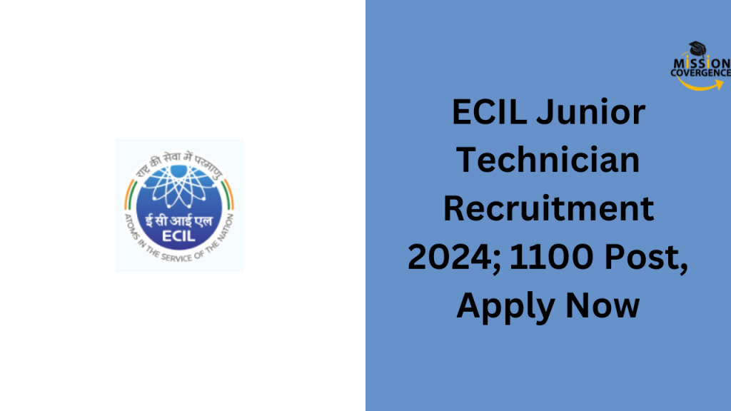 ECIL Junior Technician Recruitment 2024; 1100 Post, Apply Now