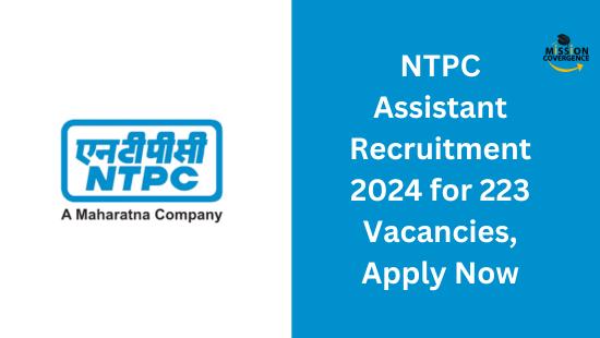 NTPC Assistant Recruitment 2024 for 223 Vacancies, Apply Now