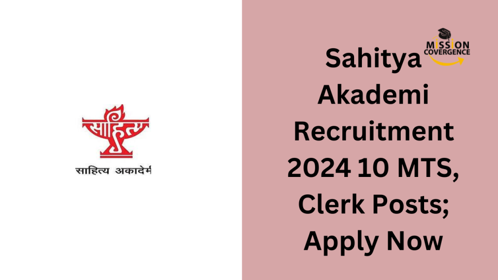 Sahitya Akademi Recruitment 2024 10 MTS, Clerk Posts; Apply Now