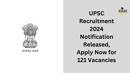 UPSC Recruitment 2024 Notification Released, Apply Now For 121 ...