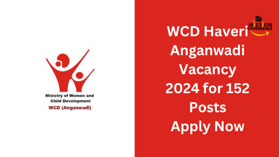 WCD Haveri Anganwadi Vacancy 2024 for 152 Posts, Apply Now