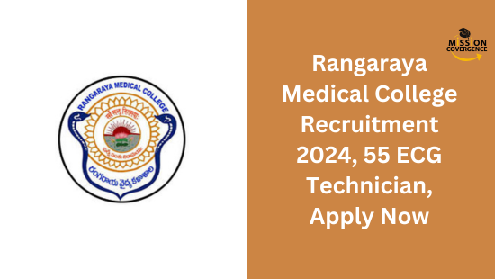 Rangaraya Medical College Recruitment 2024, 55 ECG Technician, Apply Now