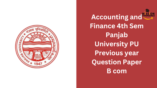 Accounting and Finance 4th Sem Panjab University PU Previous year Question Paper B com, Download Now