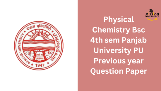 Physical Chemistry Bsc 4th sem Panjab University PU Previous year Question Paper