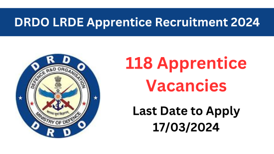 DRDO LRDE Apprentice Recruitment 2024 for 118 Posts, Apply Now