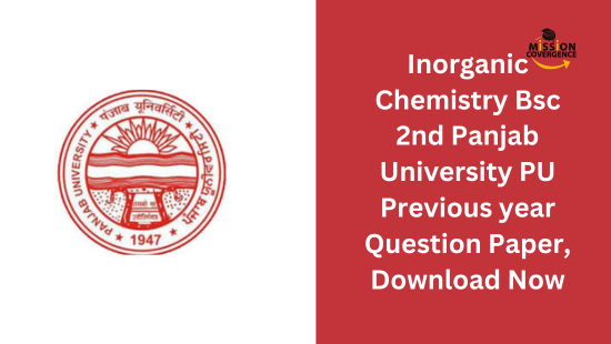 Inorganic Chemistry Bsc 2nd Panjab University PU Previous year Question Paper, Download, Now