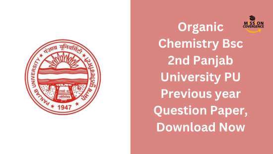 Organic Chemistry Bsc 2nd Panjab University PU Previous year Question Paper, Download Now