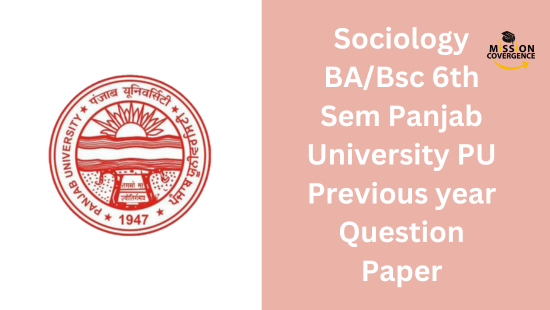 Sociology BA/Bsc 6th Sem Panjab University PU Previous year Question Paper