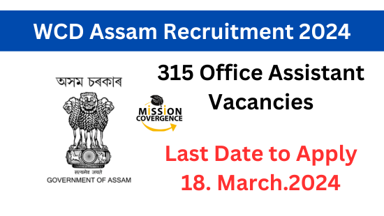 WCD Assam Recruitment 2024, 315 Office Assistant Vacancies, Apply Now